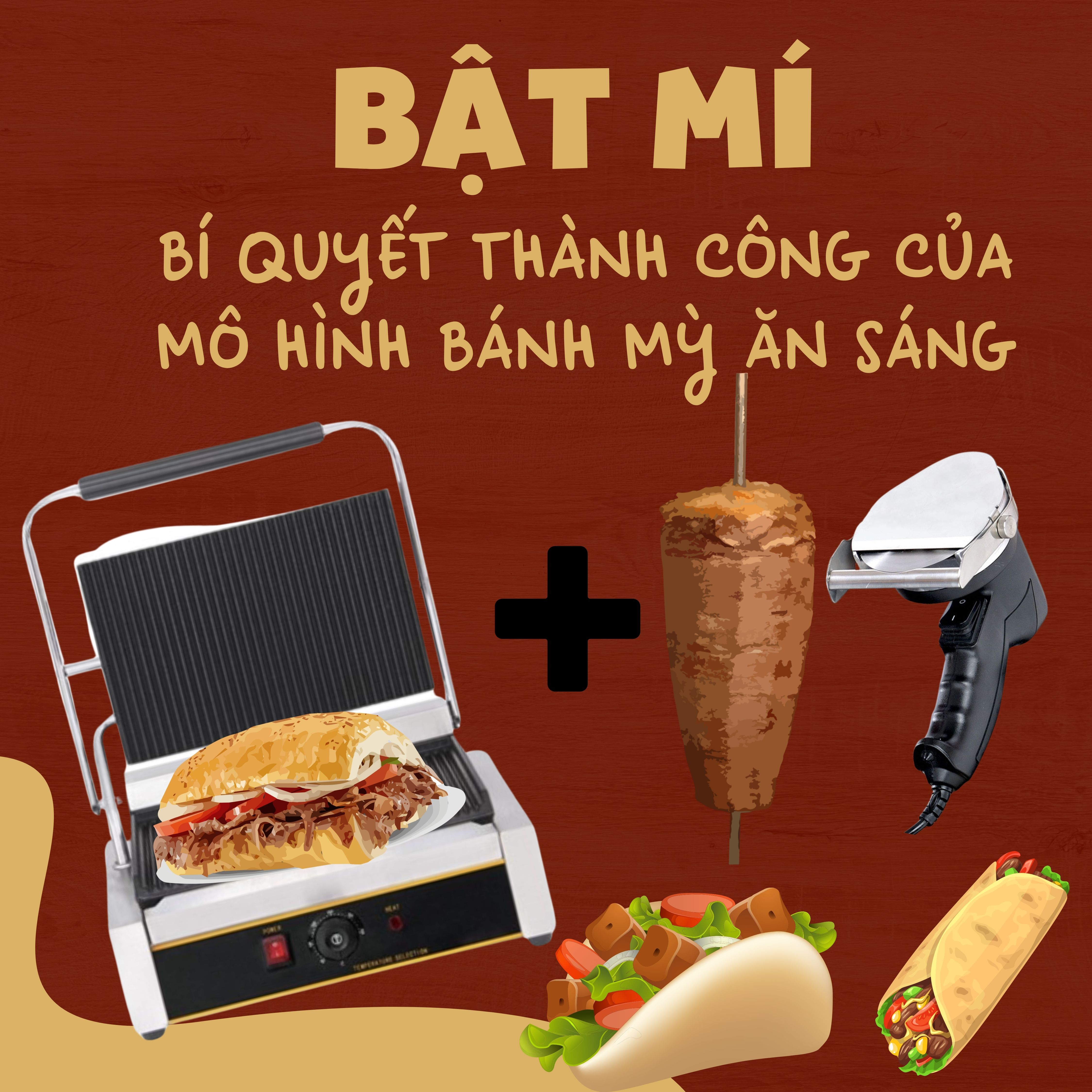 BẬT MÍ BÍ QUYẾT THÀNH CÔNG CỦA MÔ HÌNH BÁNH MỲ ĂN SÁNG: MÁY ÉP BÁNH MỲ + MÁY CẮT THỊT DONER