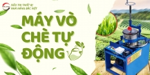 Máy vò chè tự động - Người bạn đồng hành đắc lực cho những nhà sản xuất chè