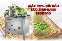 Máy xay đậu ETON 10G – Giải pháp xay đậu liên hoàn cho quán sữa đậu và cơ sở sản xuất