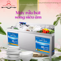 MÁY RỬA BÁT SÓNG ÂM – GIẢI PHÁP RỬA SIÊU SẠCH, KHÔNG CẦN CHÀ, TIẾT KIỆM NHÂN CÔNG