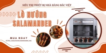 Khám phá thế giới ẩm thức qua lò nướng Salamander
