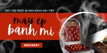 Máy ép bánh mì - Công cụ tối ưu hóa nhà bếp của bạn