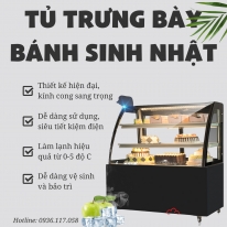 Tủ trưng bày bánh sinh nhật - giải pháp hoàn toàn để trưng bày và bảo quản bánh ngọt hiệu quả và tối ưu nhất