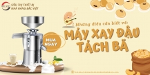 Máy xay đậu nành tách bã: Những điều bạn cần biết