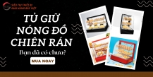 Bạn đã có tủ giữ nóng đồ chiên rán chưa?